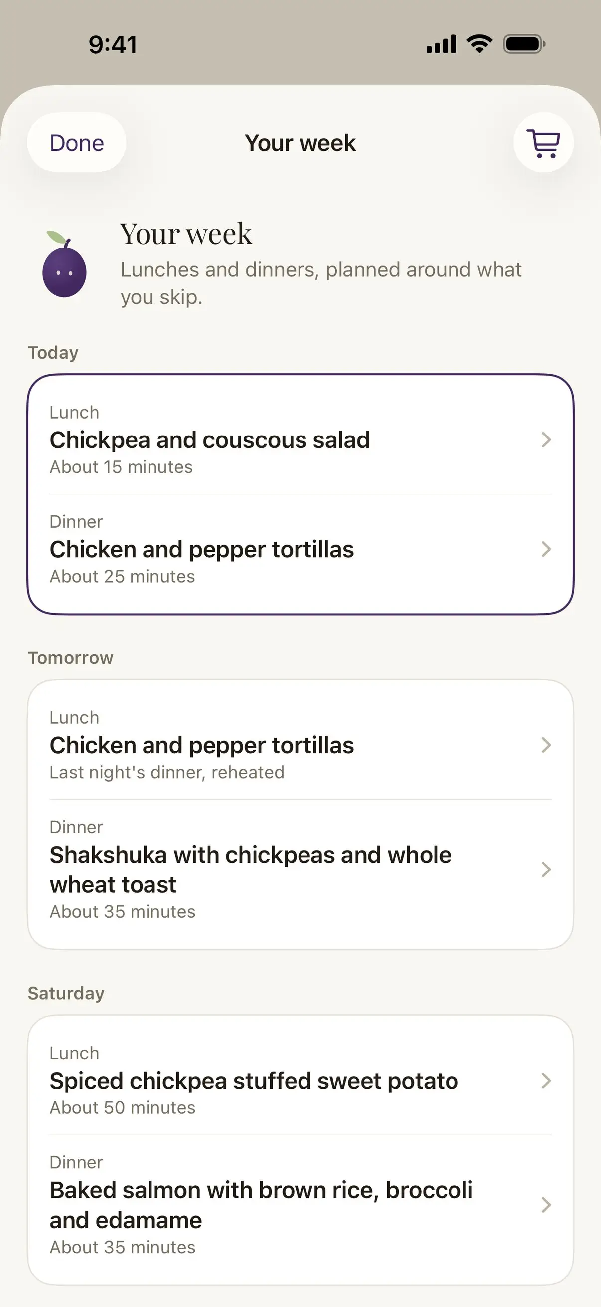 Damson's Your week screen, headed Lunches and dinners, planned around what you skip. Today: chickpea and couscous salad for lunch, about 15 minutes, and chicken and pepper tortillas for dinner, about 25 minutes. Tomorrow's lunch is last night's dinner, reheated, then shakshuka with chickpeas and whole wheat toast, and Saturday follows.